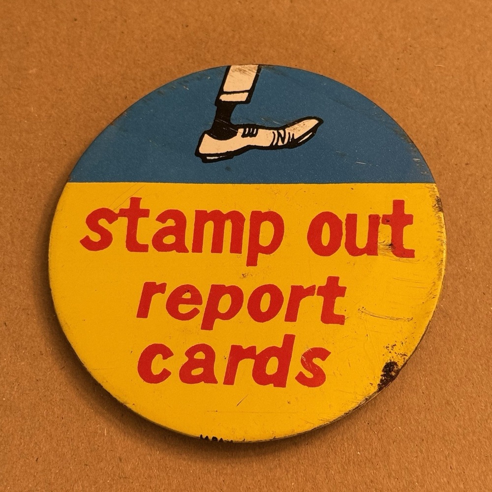 Stamp Out Report Cards Vintage Pinback Button Pin Round Circle